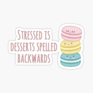 Stressed Is Desserts Spelled Backwards - Sticker