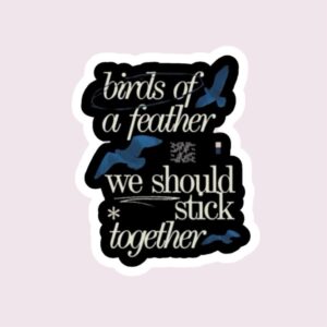 Birds Of A Feather We Should Stick Together - Sticker