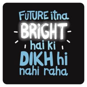 Future Itna Bright Hai Ki Dikh Hi Nahi Raha - Sticker