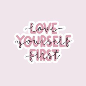Love Yourself First - Sticker