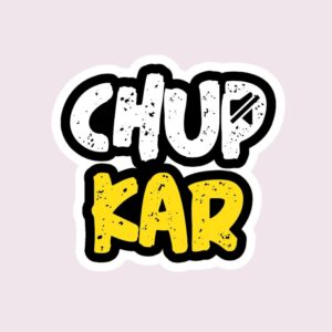 Chup Kar - Sticker