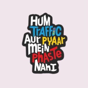 Hum Traffic Aur Pyaar Mein Phaste Nahi - Sticker