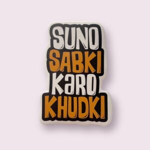Suno Sabki Karo Khudki - Sticker