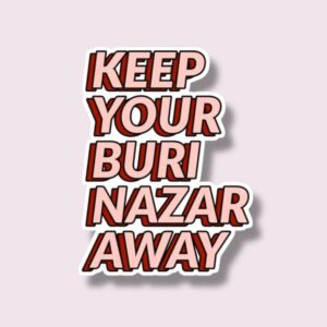 Keep Your Buri Nazar Away - Sticker