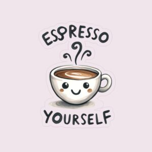 Espresso Yourself - Sticker