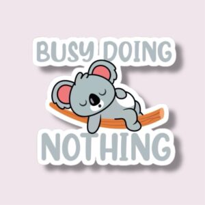 Busy Doing Nothing - Sticker