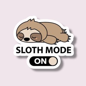 Sloth Mode On - Sticker