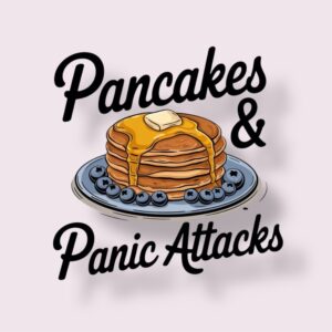 Pancakes & Panic Attacks - Sticker