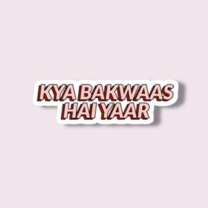 Kya Bakwaas Hai Yaar - Sticker